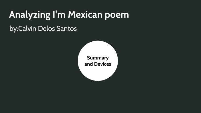 I'm Mexican poem analysis by calvin Delingo Santos on Prezi