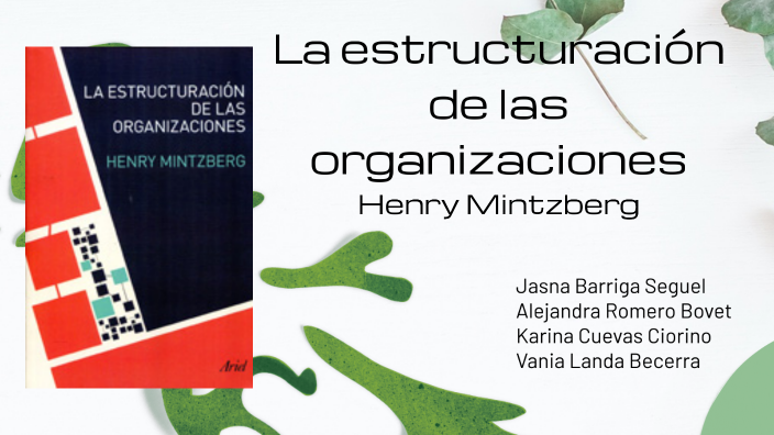 La estructuración de las organizaciones - Henry Mintzberg by Vania