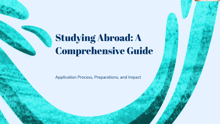 Studying Abroad: A Comprehensive Guide by Jose Garcia on Prezi