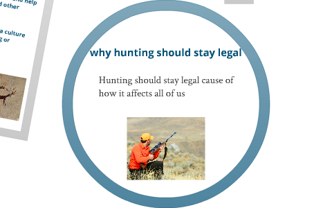 Hunting Should Stay Legal By Robert Wescott On Prezi