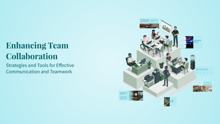 Enhancing Team Collaboration by rahbi .2123 on Prezi