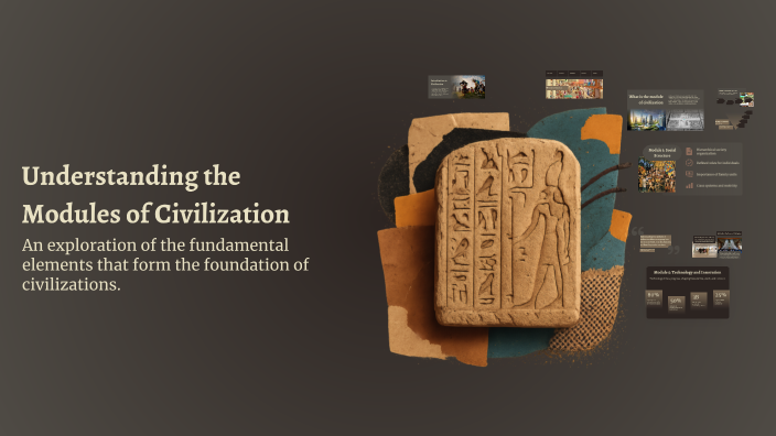 Understanding the Modules of Civilization by Rubby Ouz on Prezi