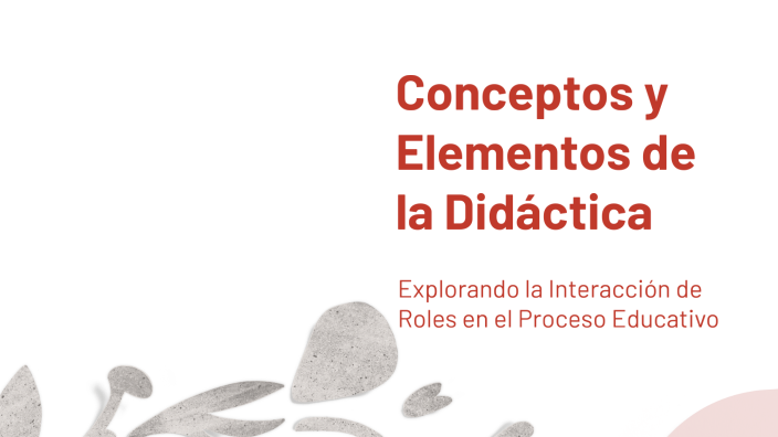 Conceptos y Elementos de la Didáctica by Lidia Mendoza on Prezi