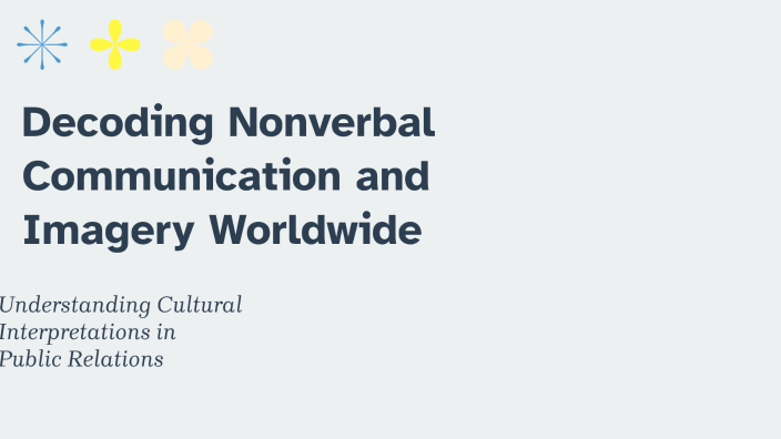 Decoding Nonverbal Communication and Imagery Worldwide by ems dams on Prezi