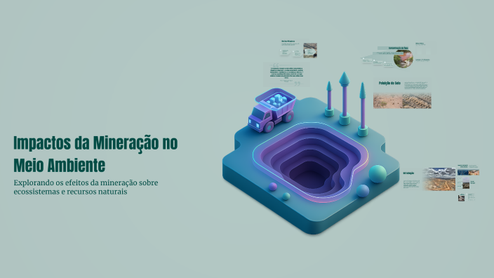 Impactos da Mineração no Meio Ambiente by Miriã Paola on Prezi