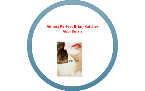 Almost Perfect - Brian Katcher by Abbi Burris on Prezi