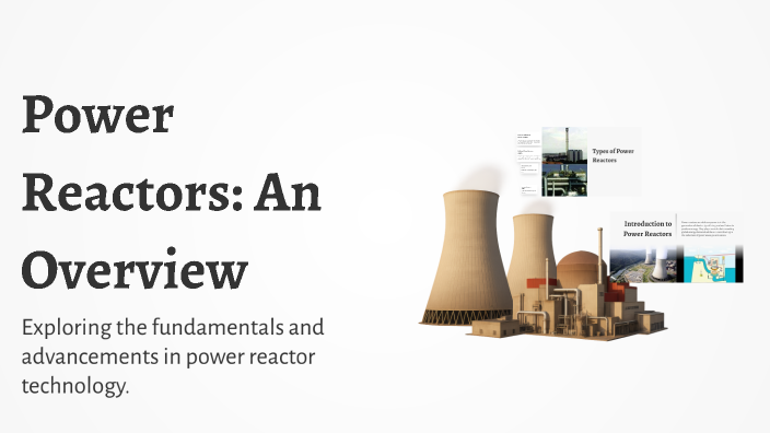 Power Reactors: An Overview by ariyn sadghi on Prezi