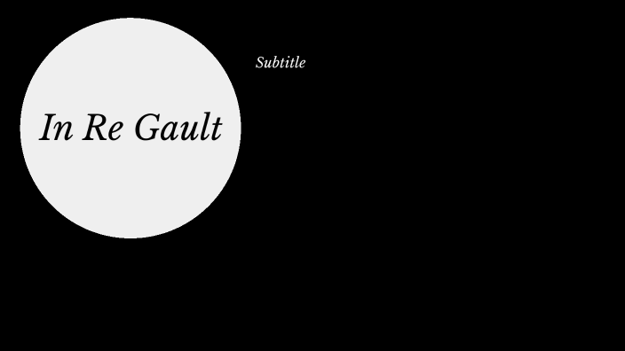 In re Gault Case Brief by Nathan Walker
