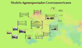 7-Modelo agroexportador de centroamerica by Aracely Orellana on Prezi Next