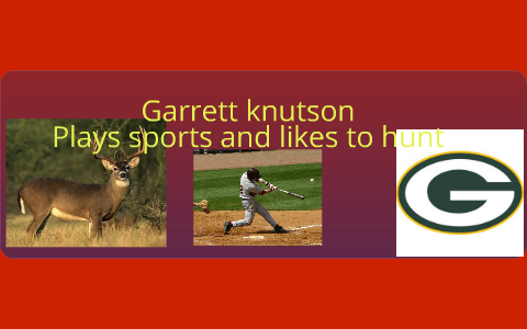 Garrett by Garrett Knutson on Prezi