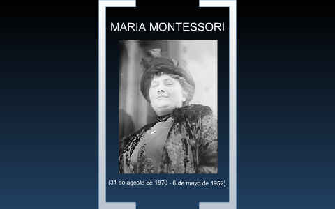 MARIA MONTESSORI(31 de agosto de 1870 - 6 de mayo de 1952) by solis ...