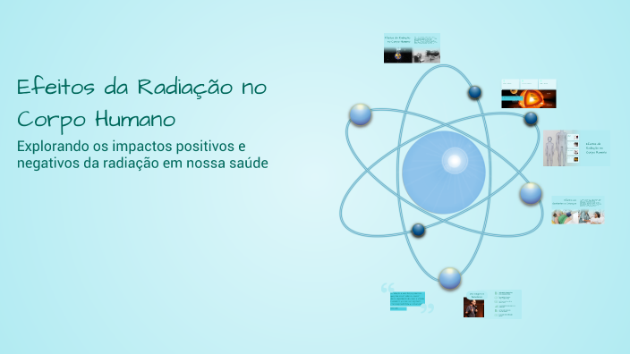 Efeitos da Radiação no Corpo Humano by arthur romero romero on Prezi