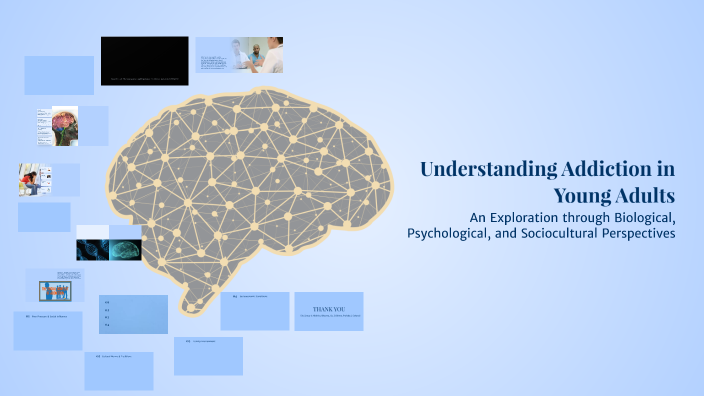 Understanding Addiction in Young Adults by s n on Prezi
