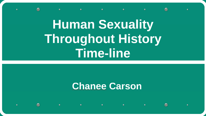 Chanee Carson Human Sexuality Throughout History Timeline by Chanee Carson on Prezi