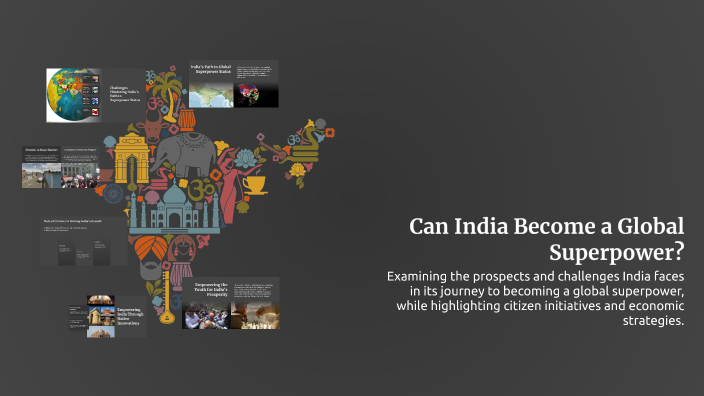 Can India Become a Global Superpower? by Tej deep on Prezi