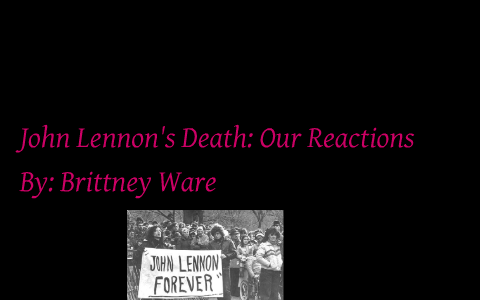 John Lennon's Assassination by Brittney Ware on Prezi