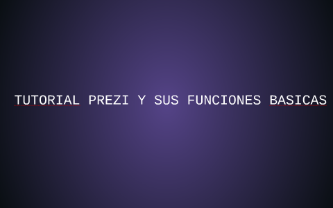 TUTORIAL PREZI Y SUS FUNCIONES BASICAS by Tatiana Molina on Prezi