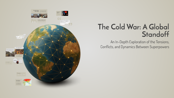 The Cold War: A Global Standoff by Max Christie on Prezi