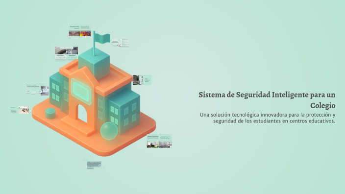 Sistema de Seguridad Inteligente para un Colegio by Alice on Prezi