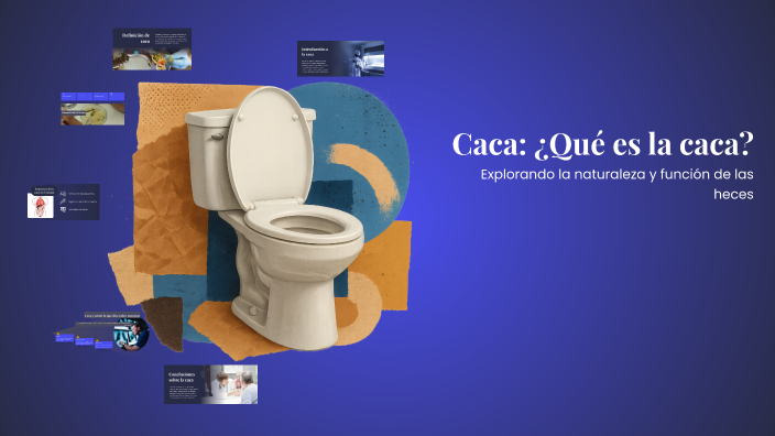 Caca: ¿Qué es la caca? by GEORGIY ALE on Prezi