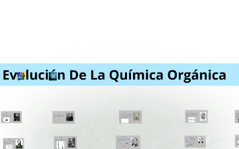 Evolución De La Química Órganica by Jose vieras viera on Prezi