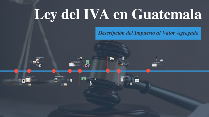Ley del IVA en Guatemala by Erick Rivas on Prezi
