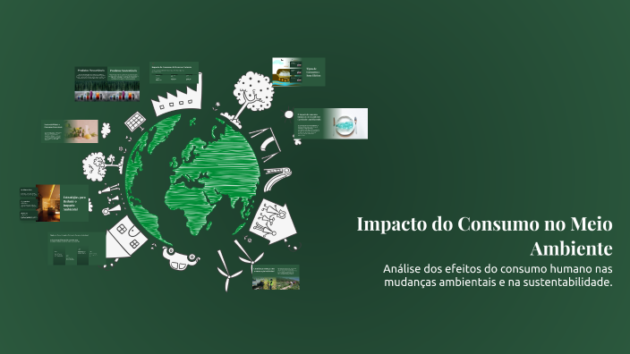 Impacto do Consumo no Meio Ambiente by RAQUELI LAU on Prezi