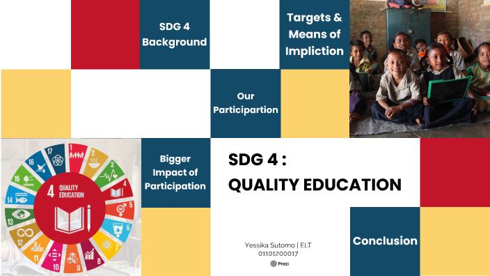 SDG 4: QUALITY EDUCATION by Yessika Sutomo on Prezi