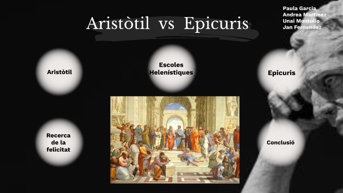 Aristòtil vs Epicuris by Andrea Martínez Herrera on Prezi