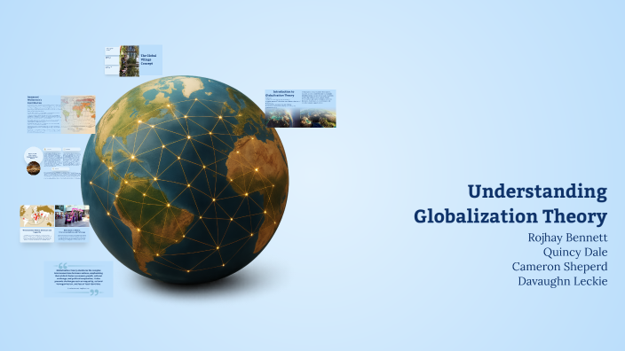 Understanding Globalization Theory by Rojhay Bennett on Prezi