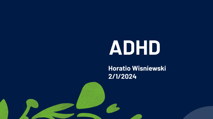 ADHD Template by HORATIO WISNIEWSKI on Prezi