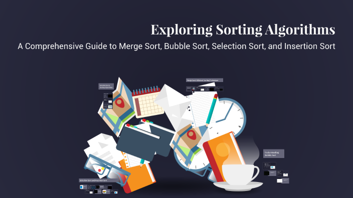 Exploring Sorting Algorithms by Hamiz Hassan on Prezi