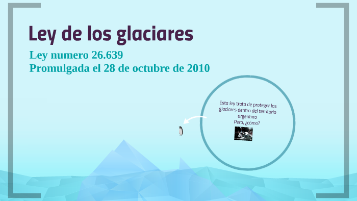 Ley de los glaciares by ezequiel villa on Prezi