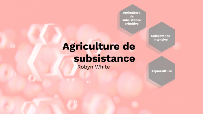 Agriculture de subsistance by robyn white