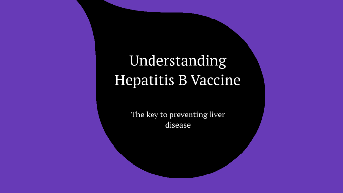 Understanding Hepatitis B Vaccine by Eliana Schell on Prezi