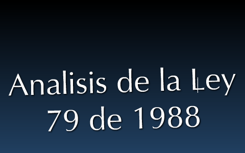 Analisis De La Ley 79 De 1988 By Hernan Dario Cruz Cardenas On Prezi