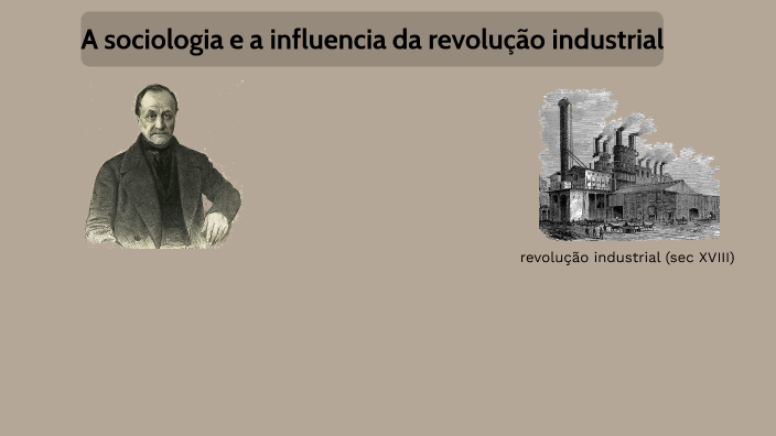 Sociologia e a revolução industrial by vanessa magalhaes on Prezi