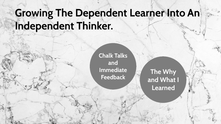 Growing The Dependent Learner Into An Independent Thinker. by Adrienne ...