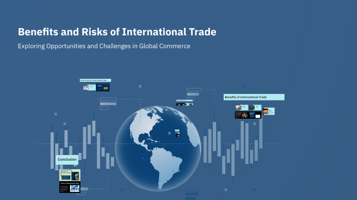 Benefits and Risks of International Trade by Christian F on Prezi