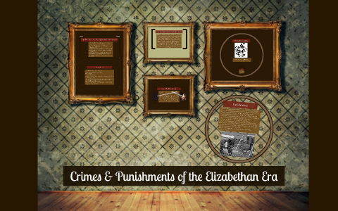 Crimes Punishments Of The Elizabethan Era By Caitlin Long On Prezi Crimes Punishments Of The Elizabethan Era By Caitlin Long On Prezi