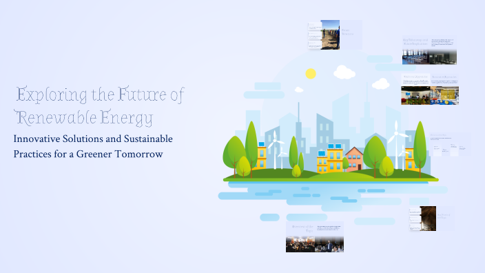 Exploring the Future of Renewable Energy by Sohiba Olimova on Prezi