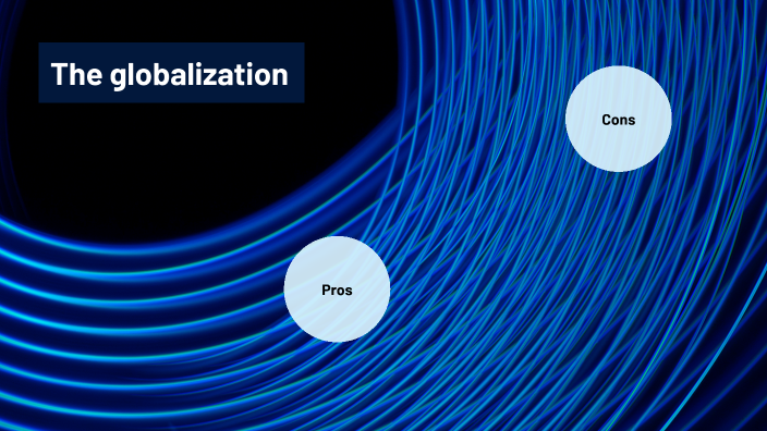 The Globalization by leonardo massa on Prezi