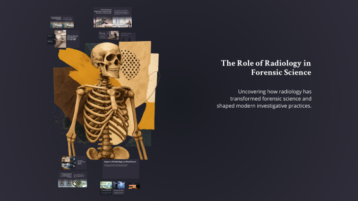 The Evolution of Radiology in Forensic Science by McKinley Shanks on Prezi