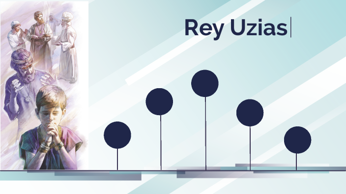 rey uzias by valentina lavin on Prezi