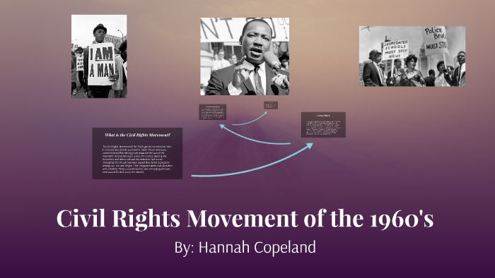 Civil Rights Movement of the 1960's by Hannah Copeland on Prezi