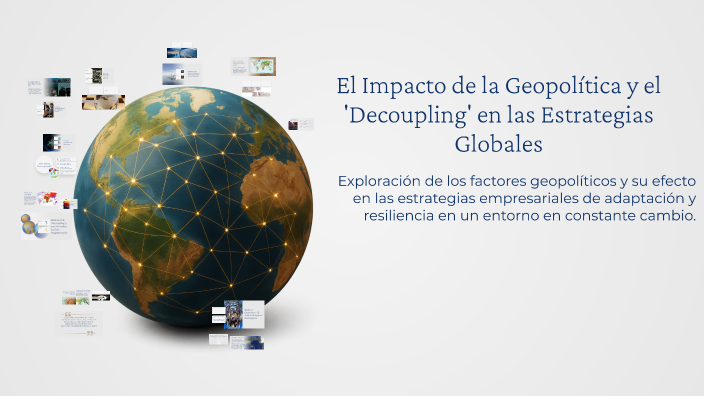 El Impacto de la Geopolítica y el 'Decoupling' en las Estrategias ...