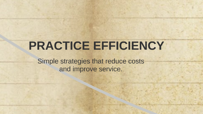 PRACTICE EFFICIENCY by Michael Kinens on Prezi
