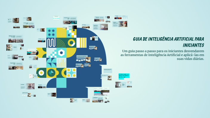GUIA DE INTELIGÊNCIA ARTIFICIAL PARA INICIANTES by A Asta Oliveira on Prezi