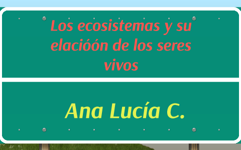 los ecosistemas by on Prezi