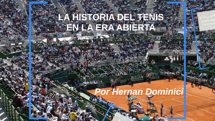 LA HISTORIA DEL TENIS EN LA ERA ABIERTA By Hernan Dominici